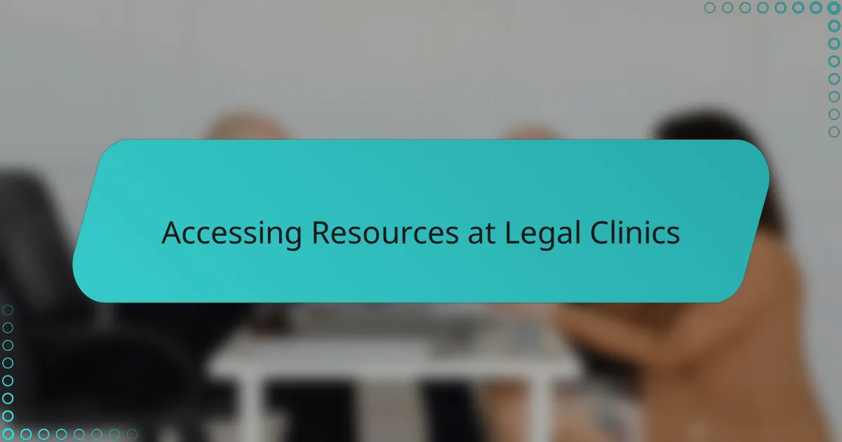 Accessing Resources at Legal Clinics