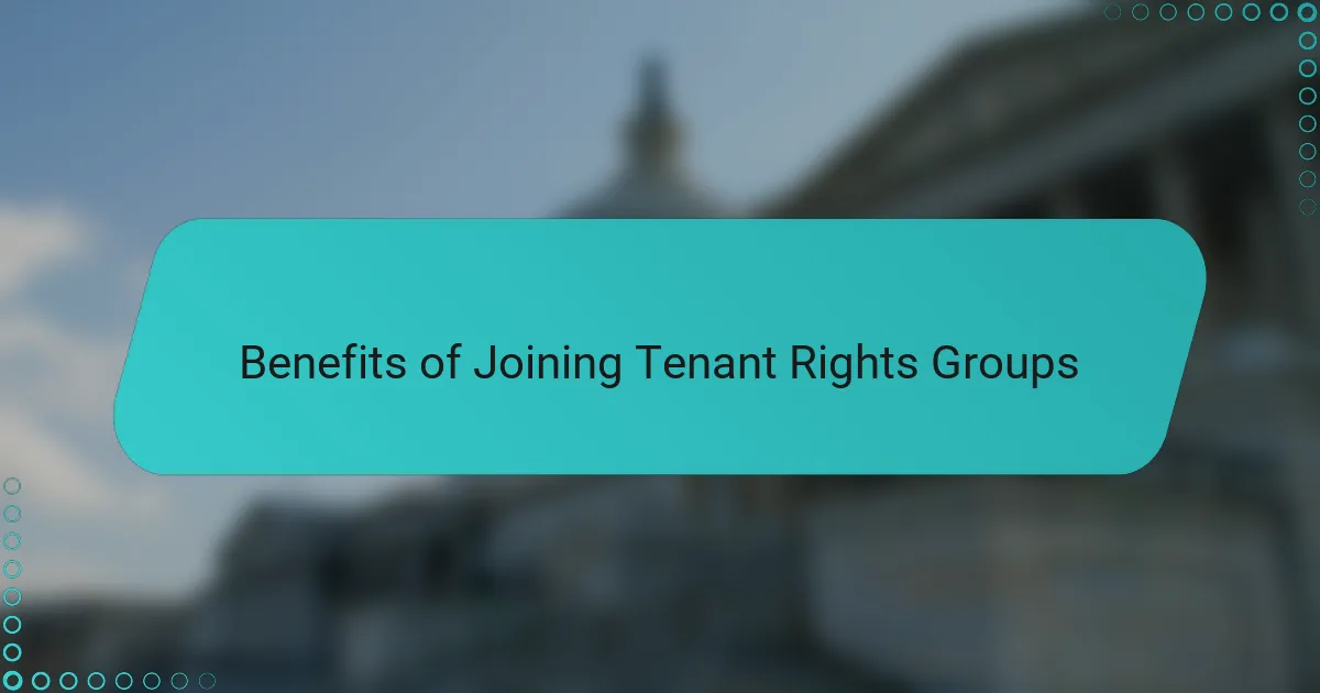 Benefits of Joining Tenant Rights Groups