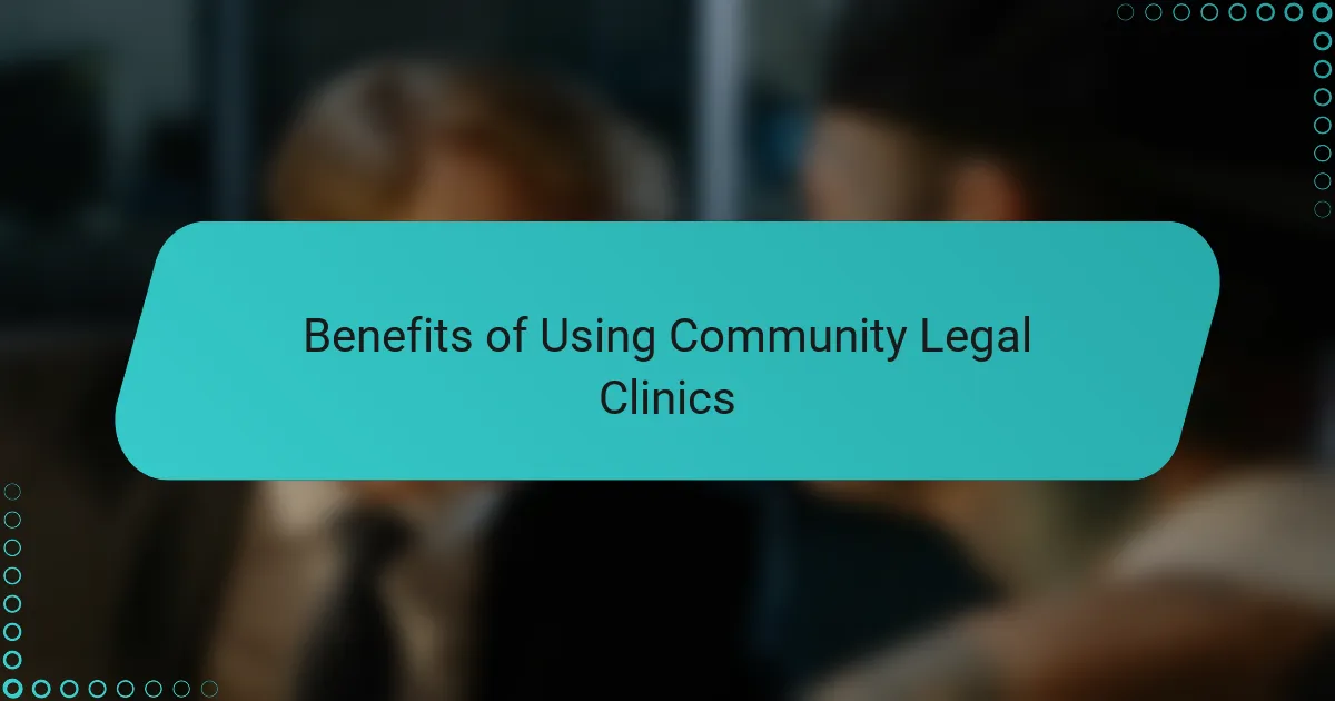 Benefits of Using Community Legal Clinics
