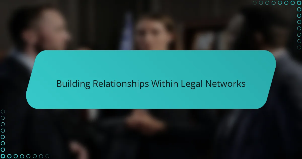 Building Relationships Within Legal Networks