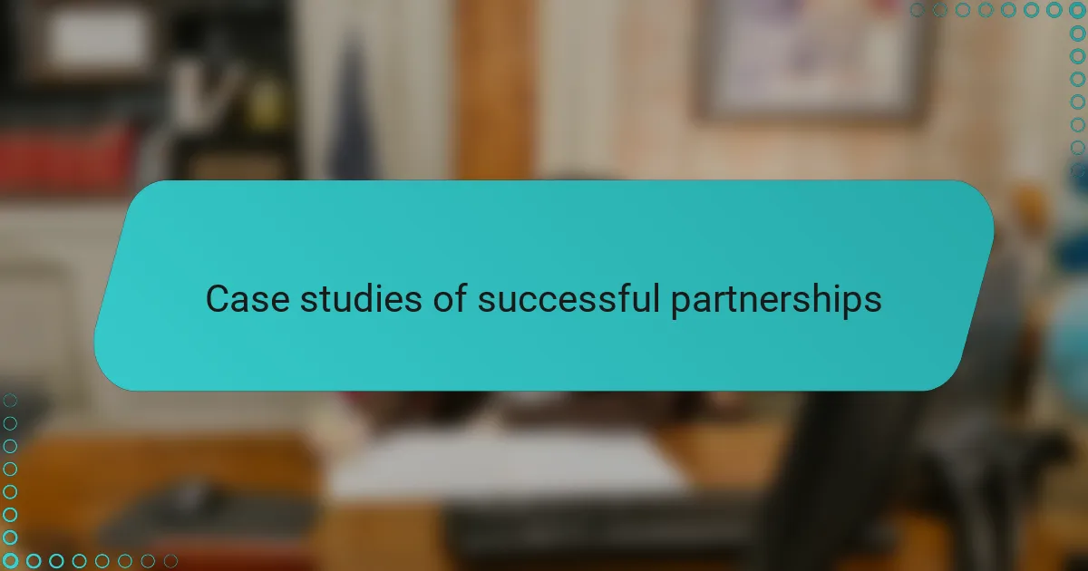 Case studies of successful partnerships