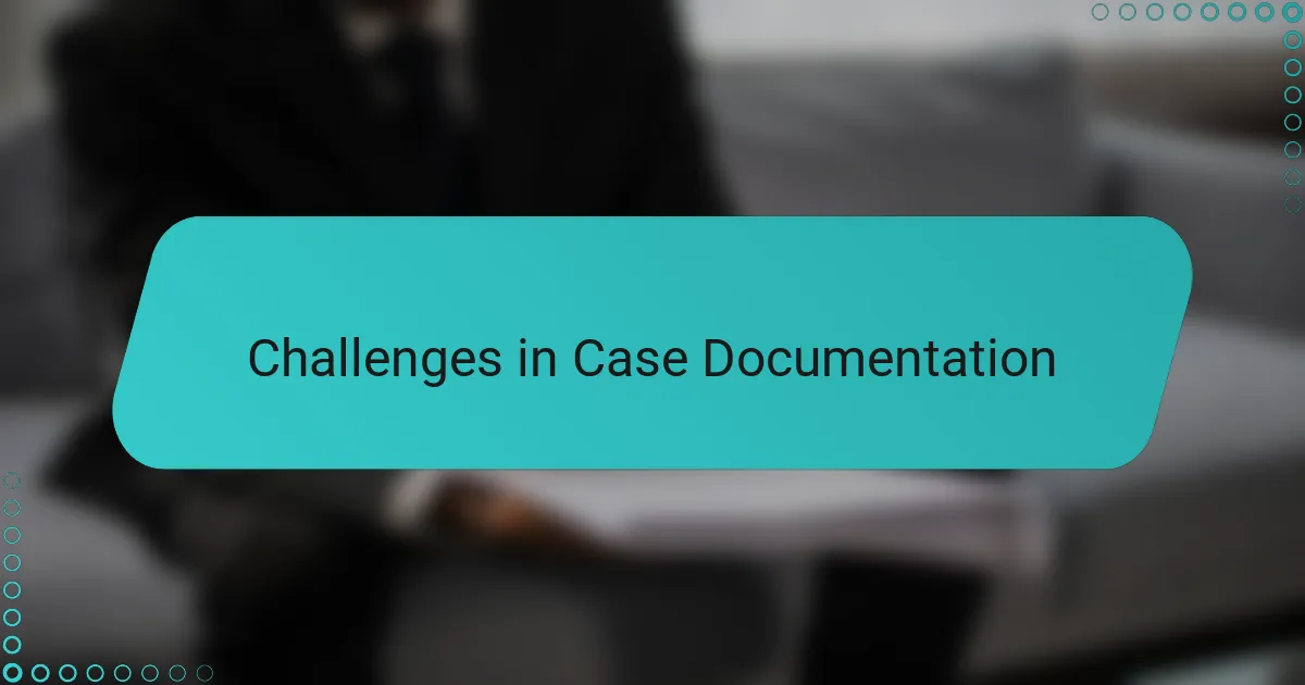 Challenges in Case Documentation