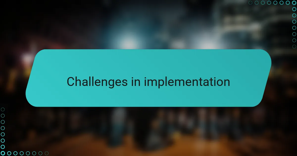 Challenges in implementation