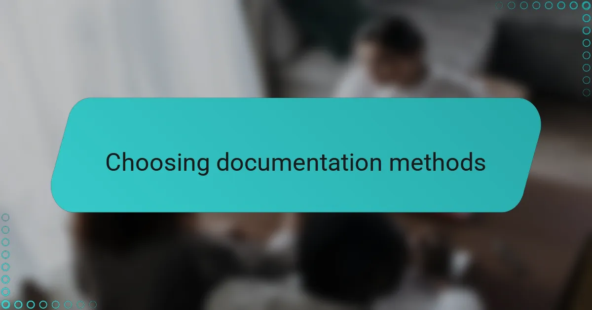 Choosing documentation methods