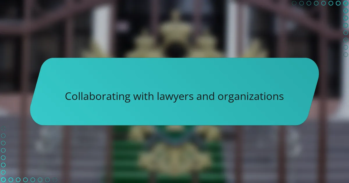 Collaborating with lawyers and organizations