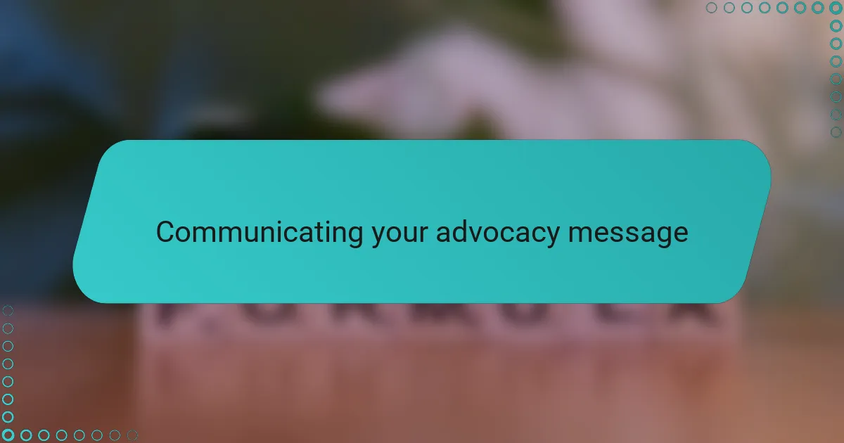 Communicating your advocacy message