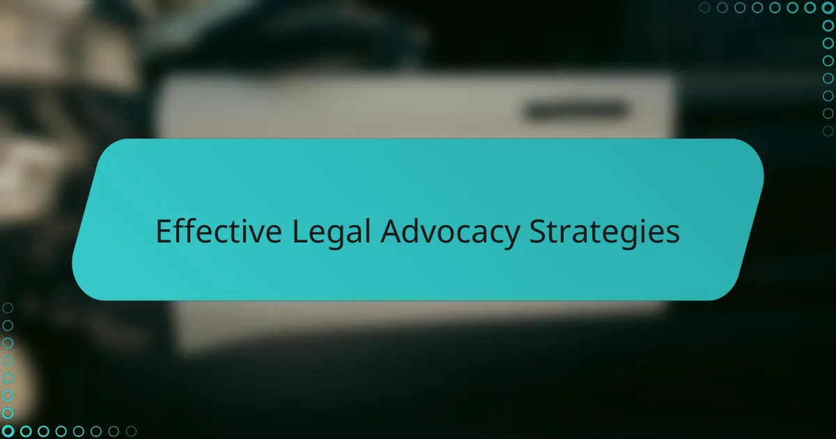 Effective Legal Advocacy Strategies