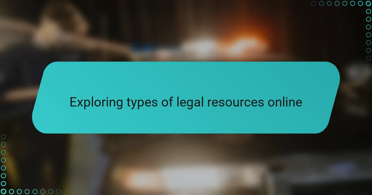 Exploring types of legal resources online