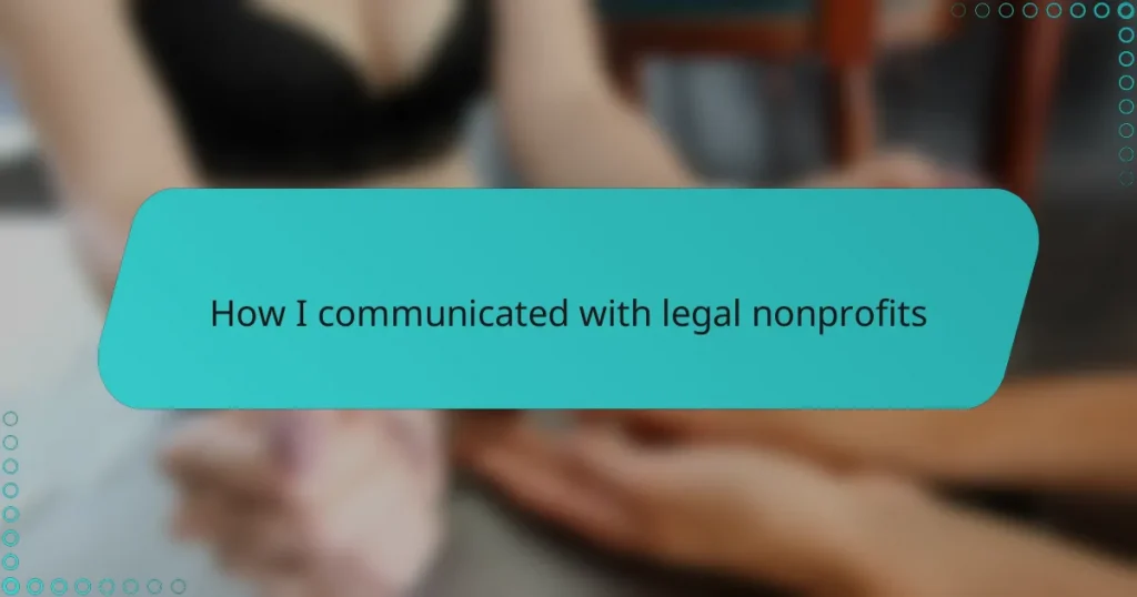How I communicated with legal nonprofits