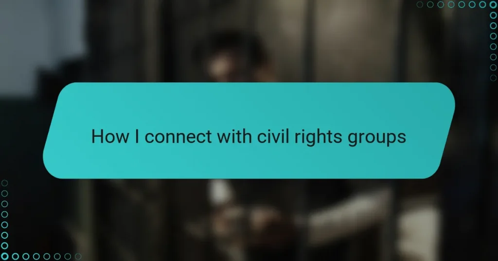 How I connect with civil rights groups