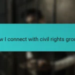 How I connect with civil rights groups