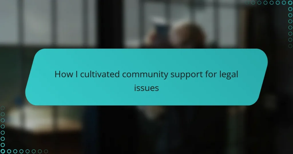 How I cultivated community support for legal issues