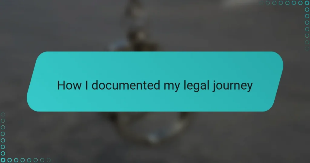 How I documented my legal journey
