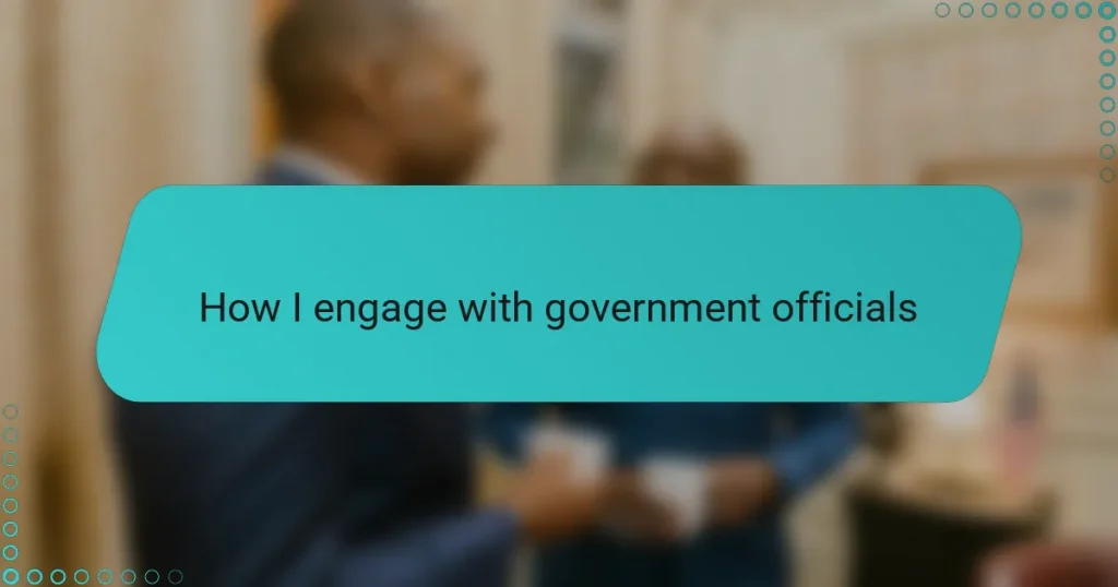 How I engage with government officials