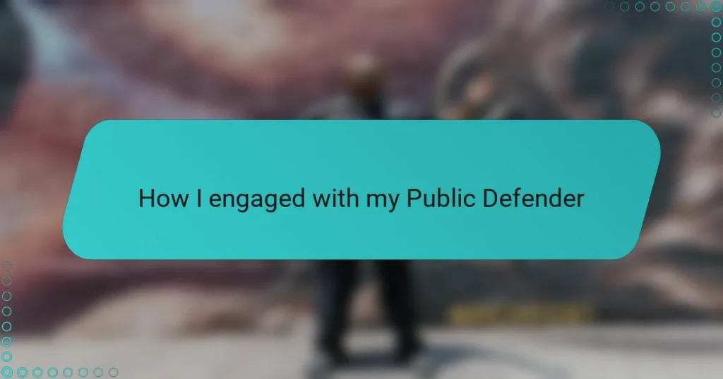 How I engaged with my Public Defender
