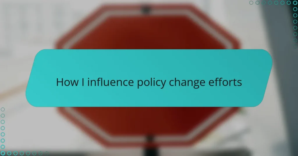 How I influence policy change efforts