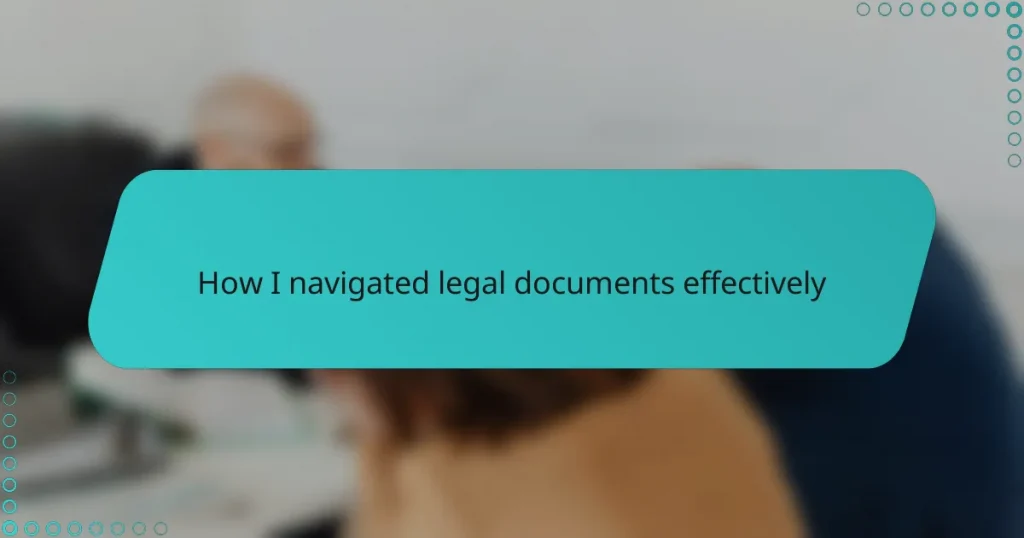 How I navigated legal documents effectively