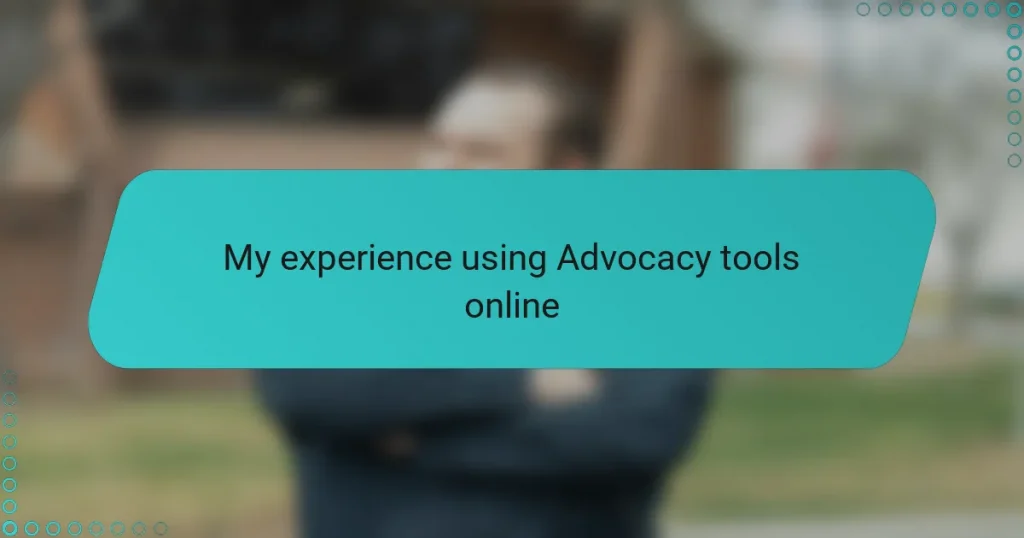 My experience using Advocacy tools online