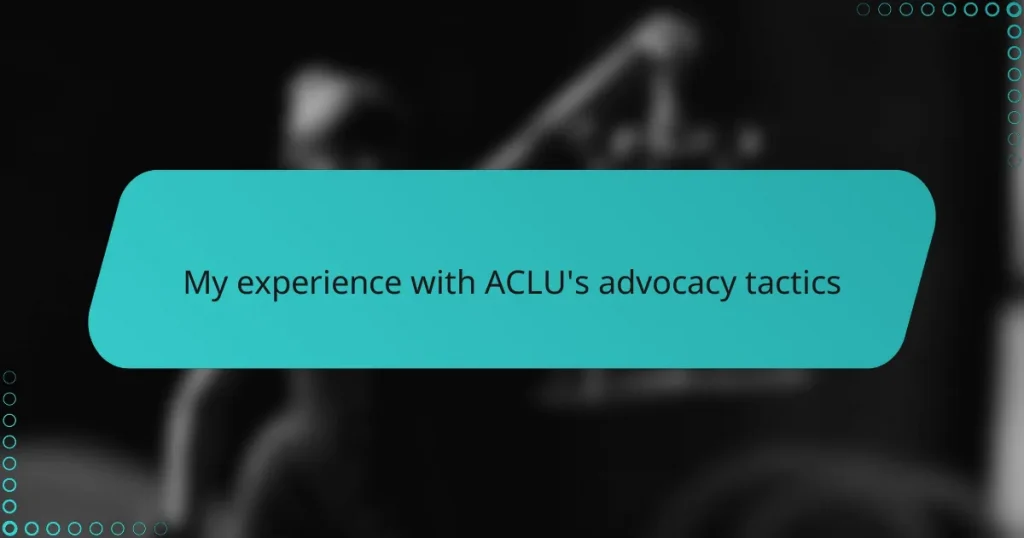 My experience with ACLU’s advocacy tactics