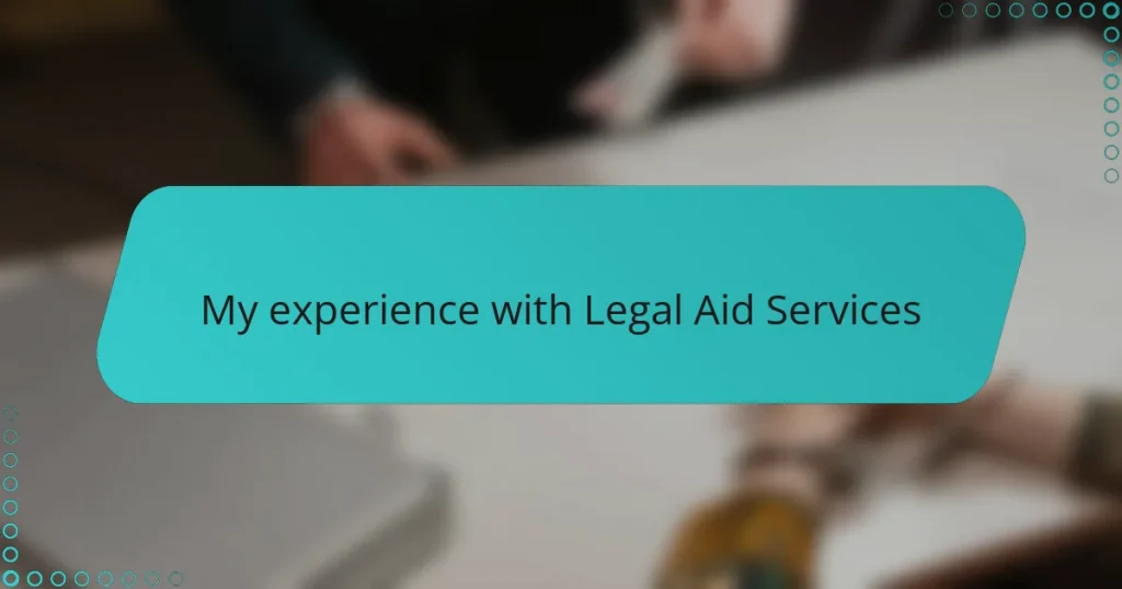My experience with Legal Aid Services
