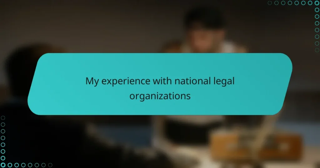 My experience with national legal organizations