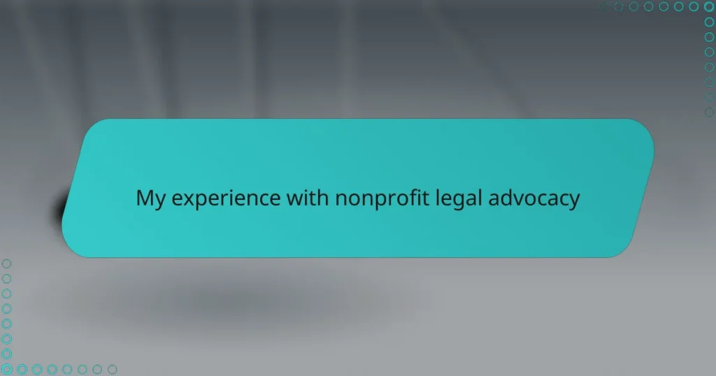 My experience with nonprofit legal advocacy