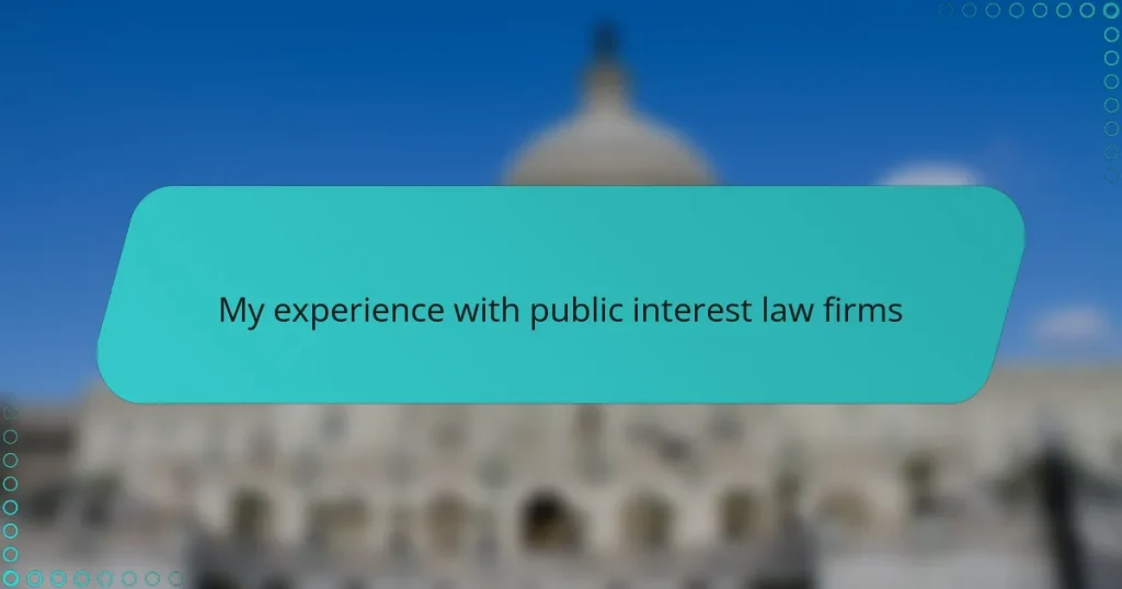My experience with public interest law firms