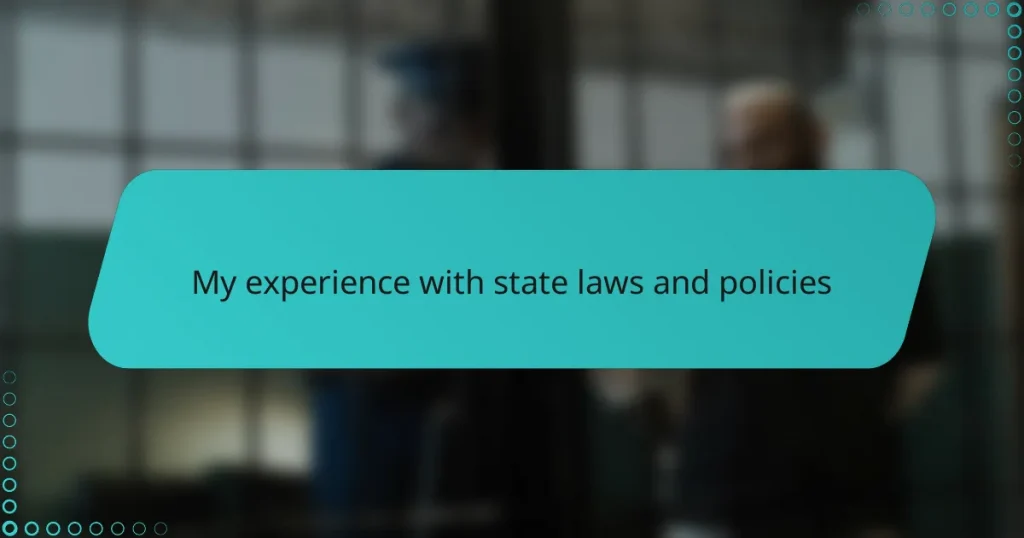 My experience with state laws and policies