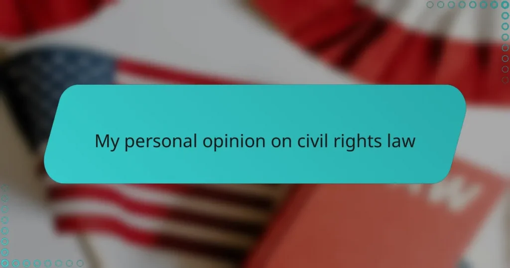 My personal opinion on civil rights law