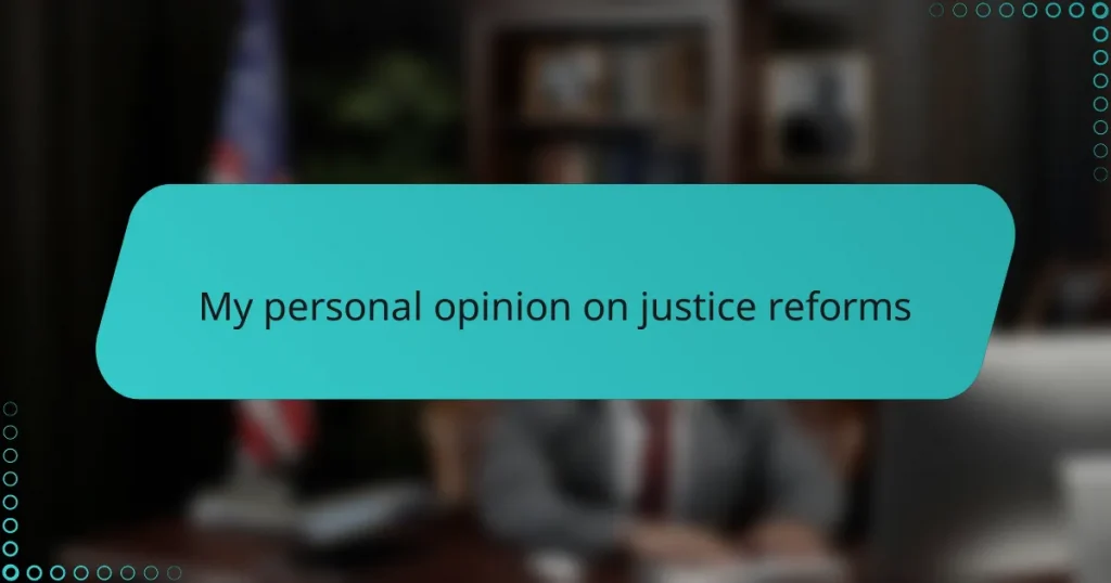 My personal opinion on justice reforms