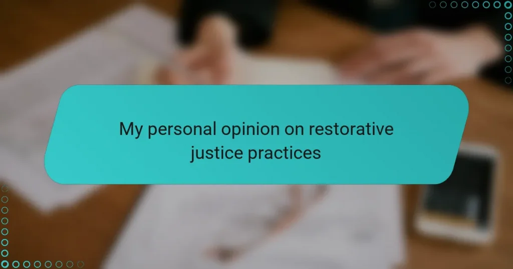 My personal opinion on restorative justice practices