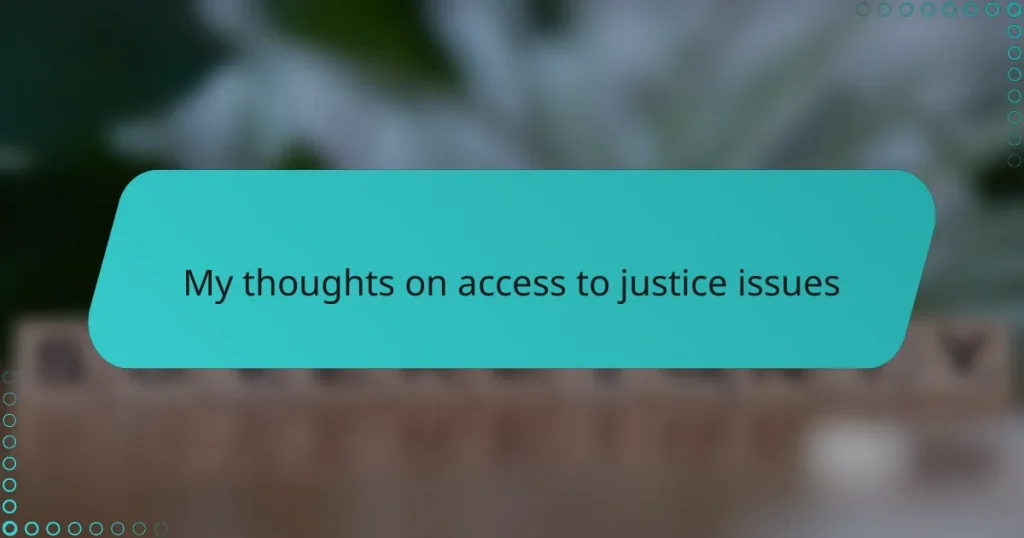 My thoughts on access to justice issues