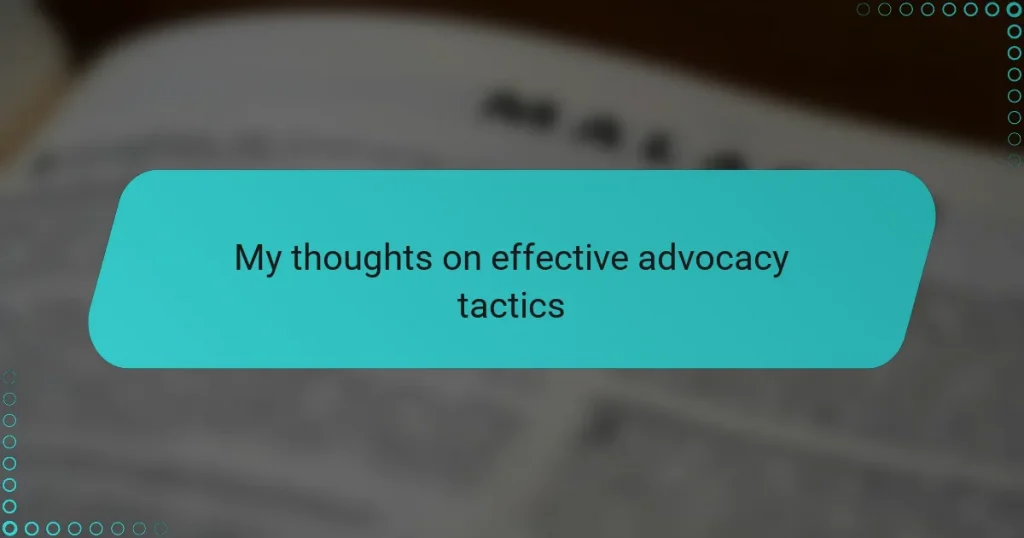 My thoughts on effective advocacy tactics