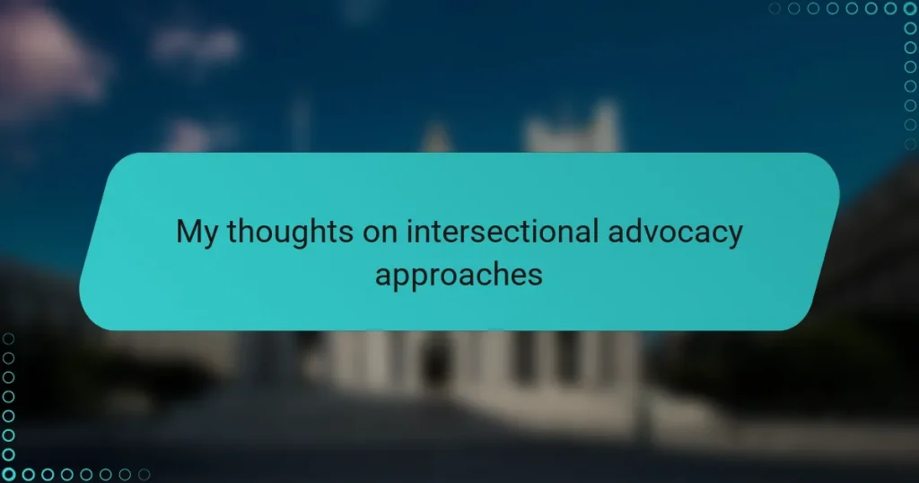 My thoughts on intersectional advocacy approaches
