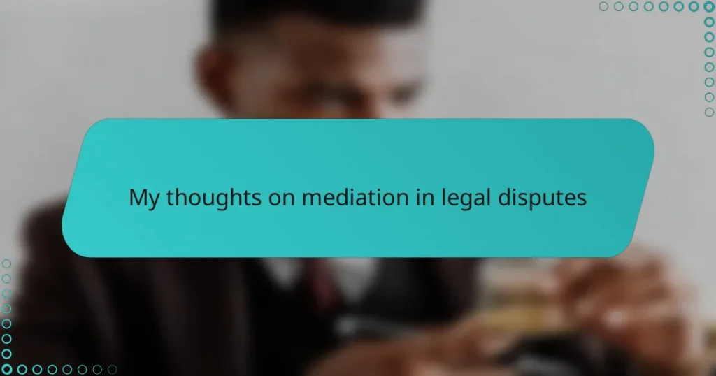 My thoughts on mediation in legal disputes