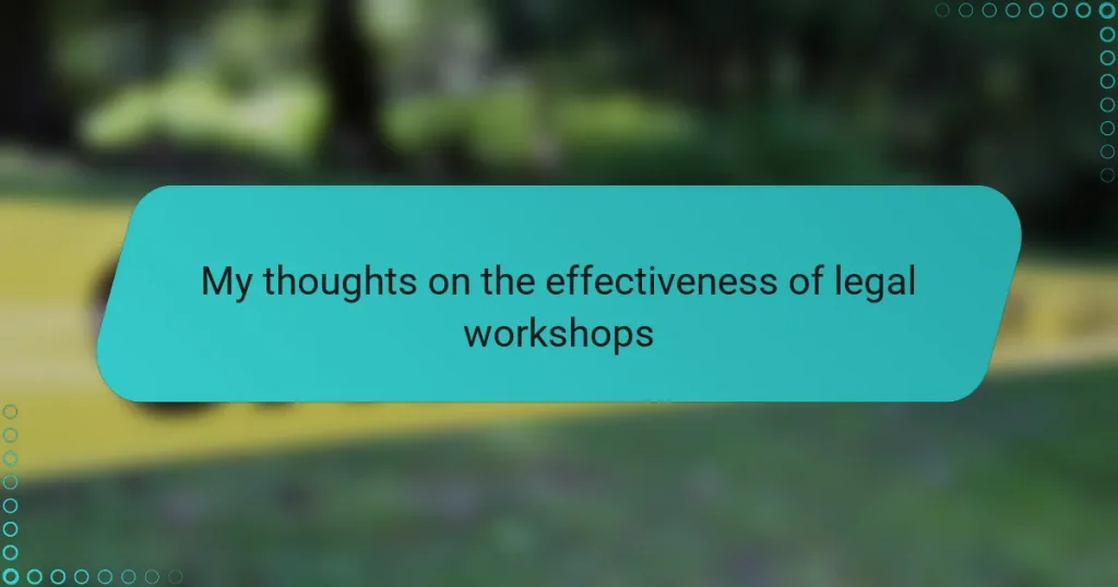 My thoughts on the effectiveness of legal workshops