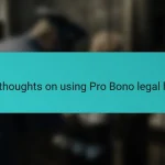 My thoughts on using Pro Bono legal help