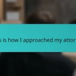 This is how I approached my attorney