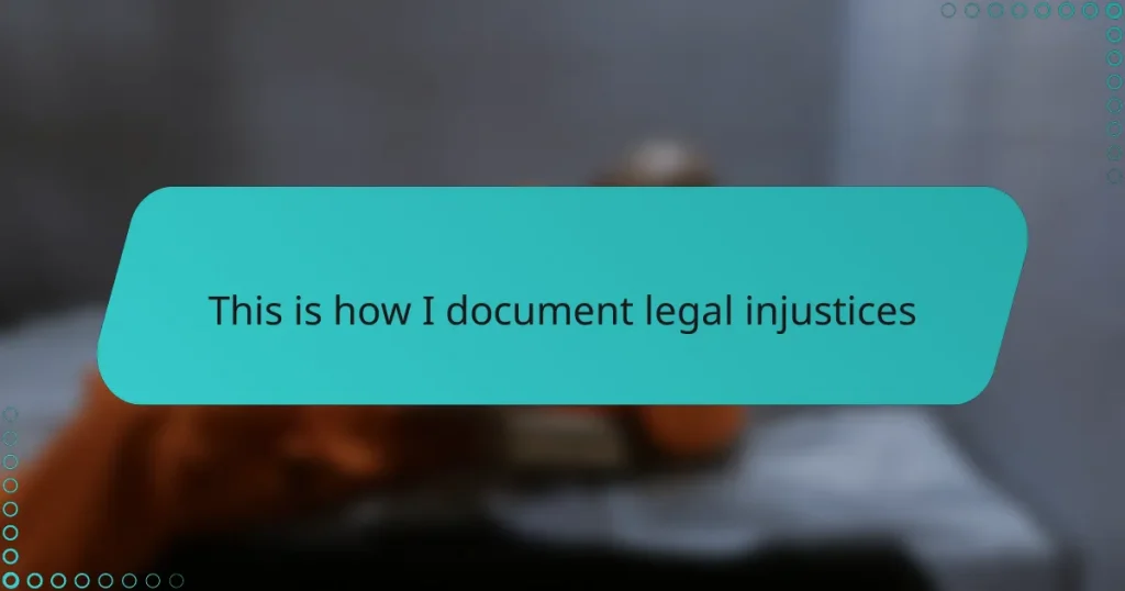 This is how I document legal injustices