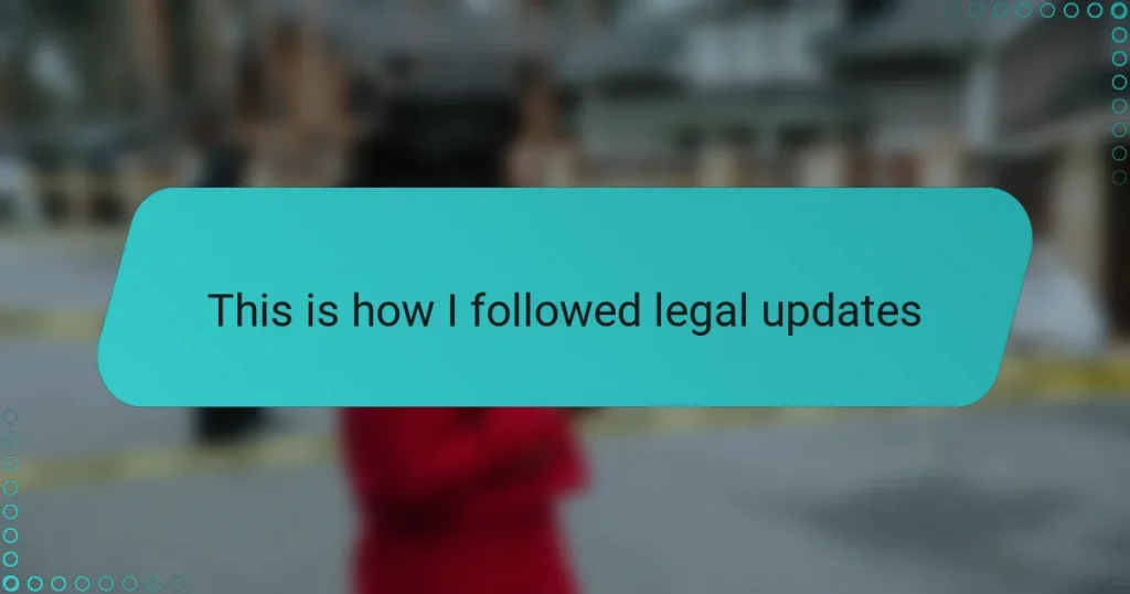 This is how I followed legal updates
