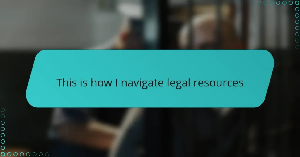 This is how I navigate legal resources