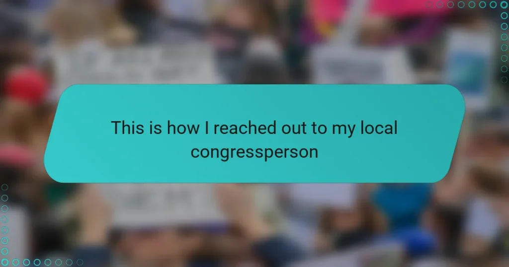 This is how I reached out to my local congressperson