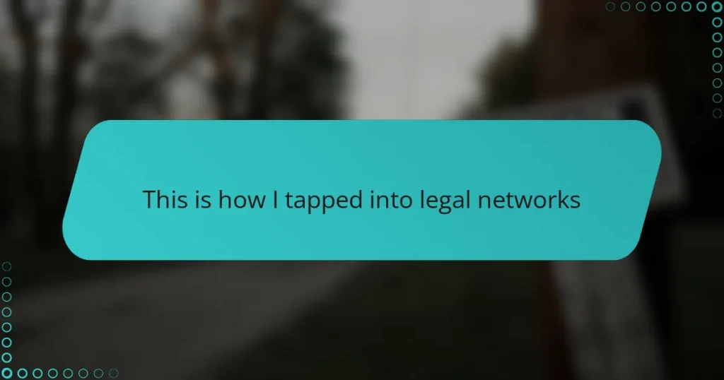 This is how I tapped into legal networks
