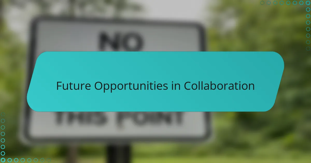 Future Opportunities in Collaboration