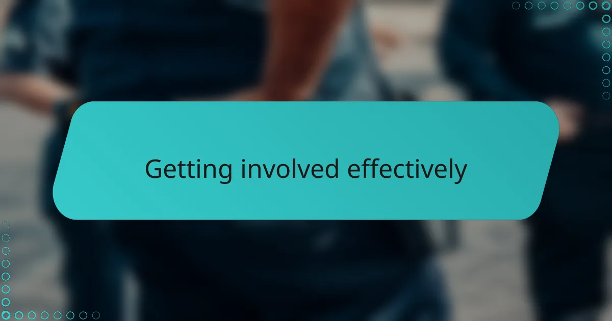 Getting involved effectively