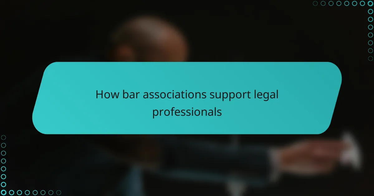 How bar associations support legal professionals