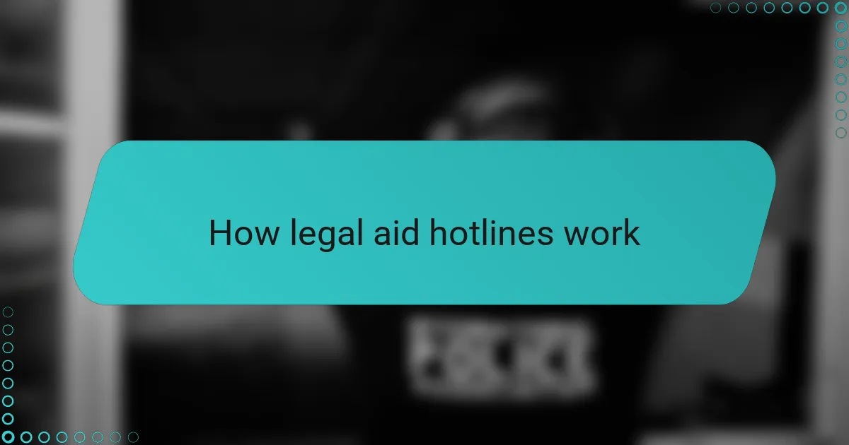 How legal aid hotlines work