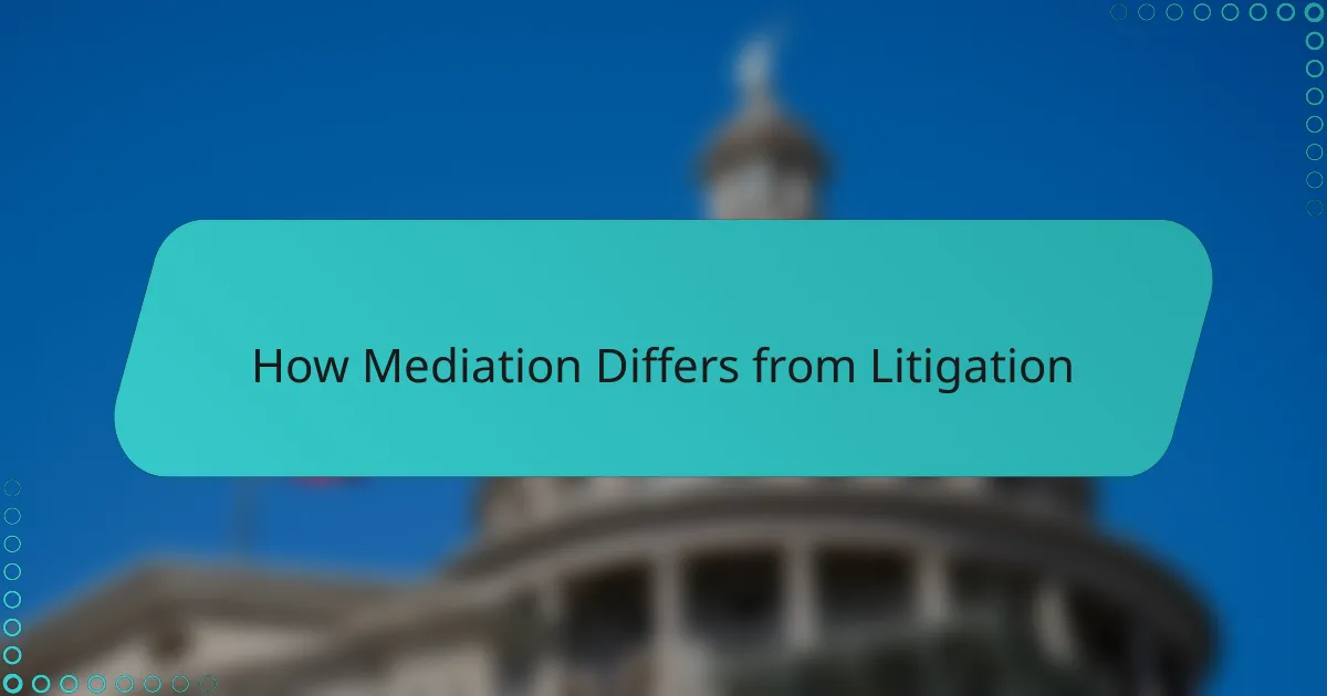 How Mediation Differs from Litigation