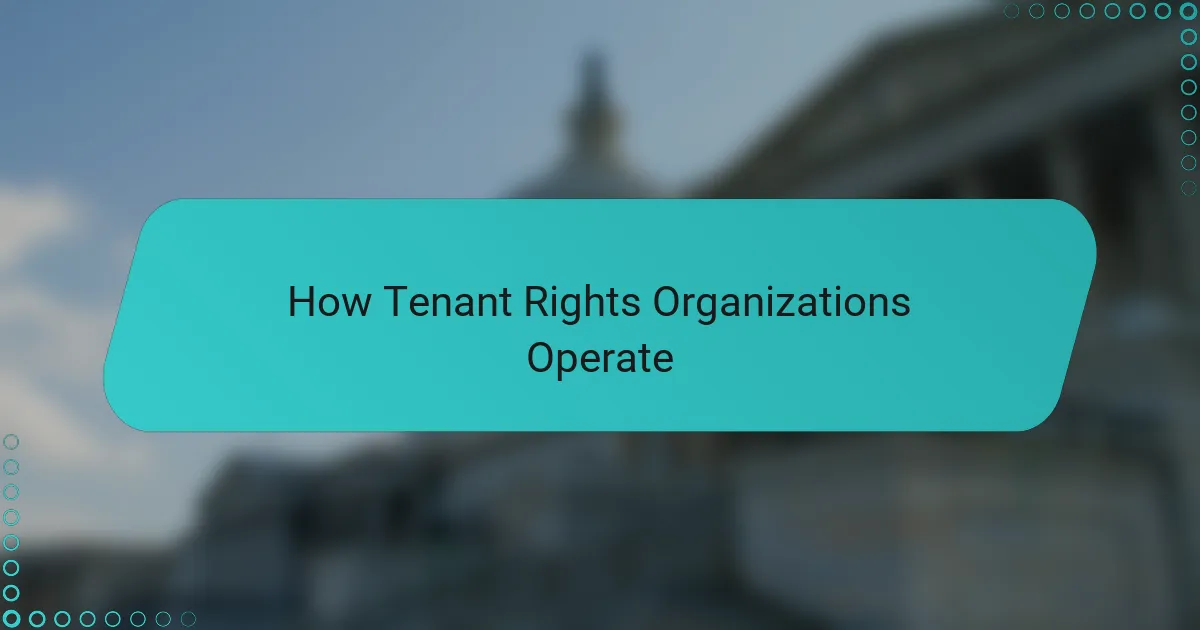 How Tenant Rights Organizations Operate