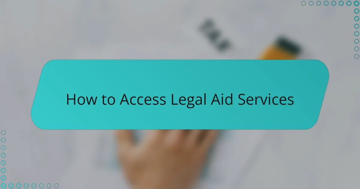 How to Access Legal Aid Services
